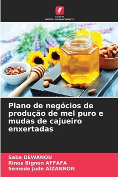 Plano de negócios de produção de mel puro e mudas de cajueiro enxertadas (Portuguese Edition)