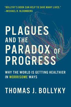 Hardcover Plagues and the Paradox of Progress: Why the World Is Getting Healthier in Worrisome Ways Book