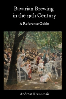Paperback Bavarian Brewing in the 19th Century: A Reference Guide Book