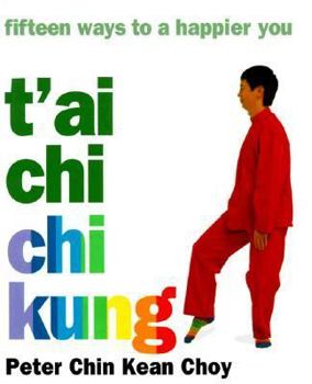 Hardcover T'Ai Chi Chi Kung: Fifteen Ways to a Happier You Book