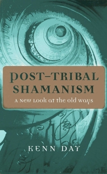 Paperback Post-Tribal Shamanism: A New Look at the Old Ways Book