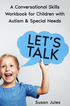 Paperback Let's Talk: A Conversational Skills Workbook for Children with Autism & Special Needs Book