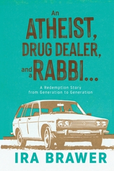 Paperback An Athiest, Drug Dealer, and a Rabbi: A Redemption Story from Generation to Generation Book