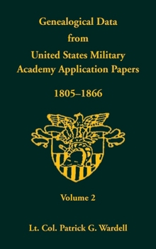 Hardcover Genealogical Data From United States Military Academy Application Papers, 1805-1866, Volume 2 Book
