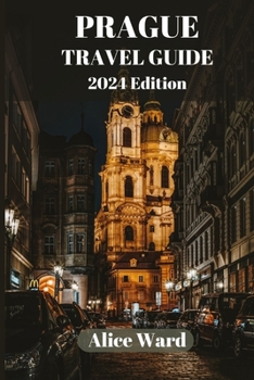 Paperback Prague Travel Guide 2024: Exploring the Heart of Bohemia's Capital Book