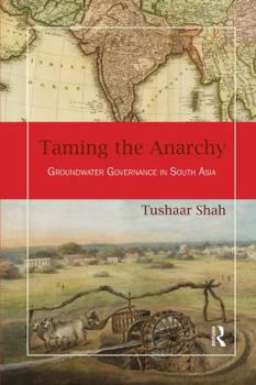 Paperback Taming the Anarchy: Groundwater Governance in South Asia Book