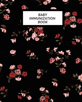 Baby Immunization Book: Child’s Medical History To do Book , Baby ‘s Health keepsake  Register & Information Record Log, Treatment Activities Tracker ... and Healthy Development  Reference Book