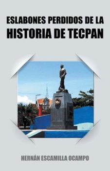 Paperback Eslabones Perdidos de La Historia de Tecpan [Spanish] Book