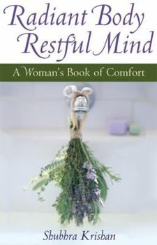 Paperback Radiant Body, Restful Mind: A Woman's Book of Comfort Book