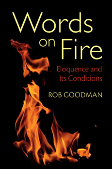 Paperback Words on Fire: Eloquence and Its Conditions Book