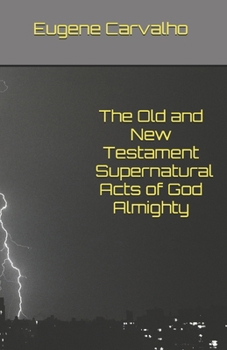 Paperback The Old and New Testament Supernatural Acts of God Almighty Book