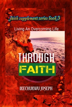 Paperback Through Faith: Living an Overcoming Life Book