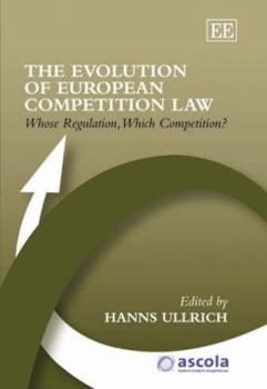 Hardcover The Evolution of European Competition Law: Whose Regulation, Which Competition? (ASCOLA Competition Law series) Book