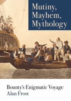 Paperback Mutiny, Mayhem, Mythology: Bounty's Enigmatic Voyage Book