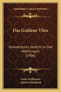 Das Goldene Vliess: Dramatisches Gedicht in Drei Abteilungen - Book  of the Das goldene Vließ