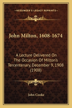 Paperback John Milton, 1608-1674: A Lecture Delivered On The Occasion Of Milton's Tercentenary, December 9, 1908 (1908) Book