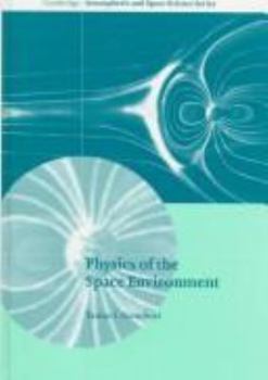 Hardcover Physics of the Space Environment Book