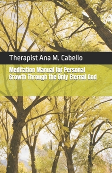Paperback Meditation Manual for Personal Growth Through the Only Eternal God Book
