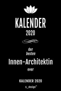 Kalender 2020 für Innen-Architekten / Innen-Architekt / Innen-Architektin: Wochenplaner / Tagebuch / Journal für das ganze Jahr: Platz für Notizen, ... , Erinnerungen und Sprüche (German Edition)