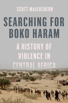 Hardcover Searching for Boko Haram: A History of Violence in Central Africa Book