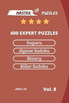 Paperback Master of Puzzles - Suguru, Jigsaw Sudoku, Binary, Killer Sudoku 400 Expert Puzzles Vol.8 Book
