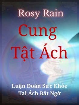 Paperback Cung Tật Ách: Luận Đoán Sức Khỏe & Tai Ách Bất Ngờ [Vietnamese] [Large Print] Book