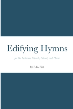 Paperback Edifying Hymns for the Lutheran Church, School, and Home Book