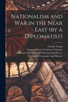 Paperback Nationalism and War in the Near East (by a Diplomatist) [microform] Book