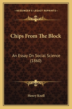 Paperback Chips From The Block: An Essay On Social Science (1860) Book