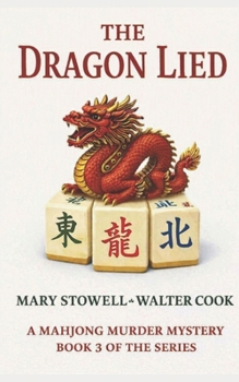 Paperback The Dragon Lied: A Mahjong Murder Mystery – Book Three Book
