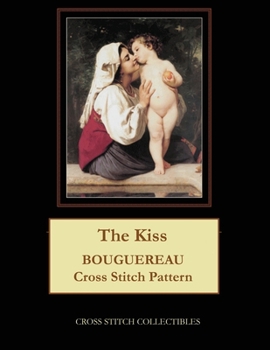 Paperback The Kiss: Bouguereau Cross Stitch Pattern [Large Print] Book