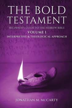 Paperback The Bold Testament: Beginner's Guide to the Hebrew Bible, Volume I: Interpretive & Theological Approach Book