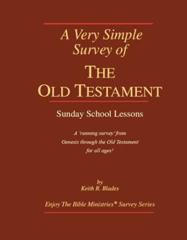 A Very Simple Survey of the Old Testament: Sunday School Lessons (A Very Simple Survey Series)