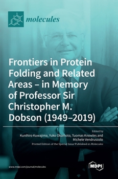 Hardcover Frontiers in Protein Folding and Related Areas - in Memory of Professor Sir Christopher M. Dobson (1949-2019) Book