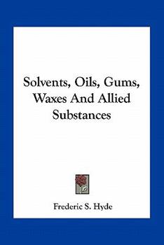 Solvents, Oils, Gums, Waxes and Allied Substances