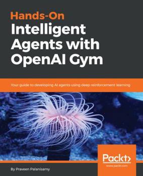 Paperback Hands-On Intelligent Agents with OpenAI Gym Book
