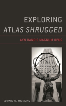 Exploring Atlas Shrugged: Ayn Rand’s Magnum Opus