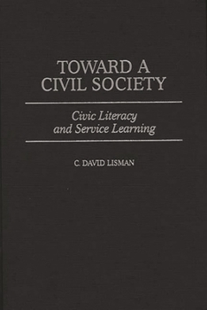 Hardcover Toward a Civil Society: Civic Literacy and Service Learning Book