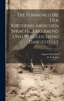 Die Formenlehre der Kirchenslawischen Sprache, erklärend und vergleichend dargestellt
