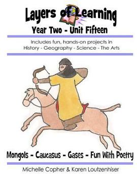 Layers of Learning Year Two Unit Fifteen: Mongols, Caucasus, Gases & Kinetic Theory, Fun with Poetry