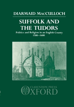 Hardcover Suffolk and the Tudors: Politics and Religion in an English County 1500-1600 Book