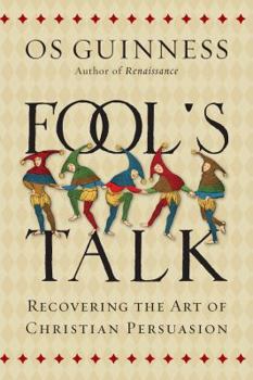 Hardcover Fool's Talk: Recovering the Art of Christian Persuasion Book