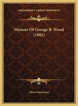 Memoir Of George B. Wood