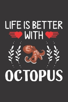 Life Is Better With Octopus: Octopus Lovers Funny Gifts Dot Grid Journal Notebook 6x9 120 Pages