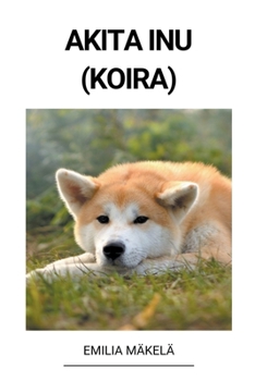 Paperback Akita Inu (Koira) [Finnish] Book