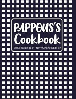Paperback Pappous's Cookbook Blank Recipe Book Navy Gingham Edition Book