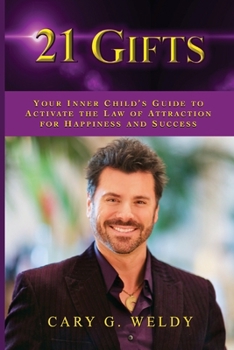 Paperback 21 Gifts: Your Inner Child's Guide to Activate the Law of Attraction for Happiness and Success Book