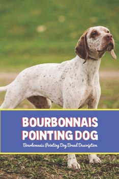 Paperback Bourbonnais Pointing Dog: Bourbonnais Pointing Dog Breed Description Book