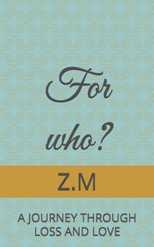 Paperback For who?: A JOURNEY THROUGH LOSS AND LOVE Book