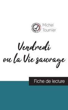 Paperback Vendredi ou la Vie sauvage de Michel Tournier (fiche de lecture et analyse complète de l'oeuvre) [French] Book